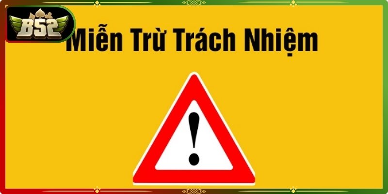 Miễn trừ trách nhiệm B52club xác định rõ giới hạn giữa nền tảng và khách hàng
